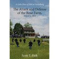 A Little Piece of Hell at Gettysburg: The Attack and Defense of the Rose Farm, July 2-3, 1863