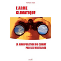 L'Arme climatique: La manipulation du climat par les militaires