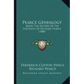 Pearce Genealogy: Being The Record Of The Posterity Of Richard Pearce (1888)