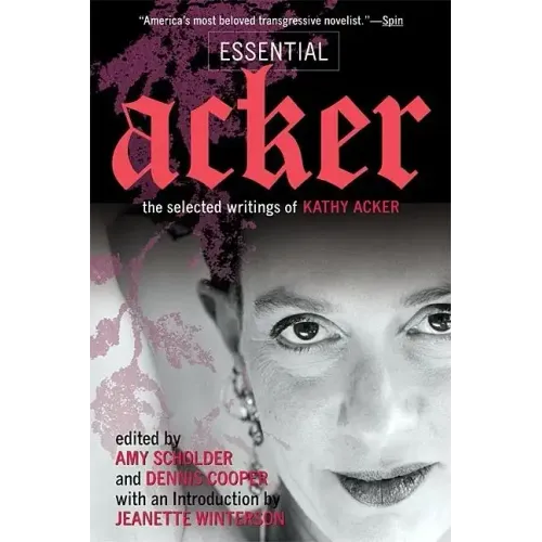 Essential Acker: The Selected Writings of Kathy Acker