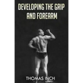 Developing the Grip and Forearm