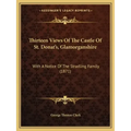Thirteen Views Of The Castle Of St. Donat's, Glamorganshire: With A Notice Of The Stradling Family (1871)