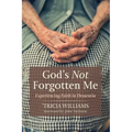 God's Not Forgotten Me: Experiencing Faith in Dementia