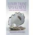 Luxury Talent Management: Leading and Managing a Luxury Brand