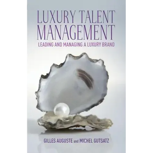 Luxury Talent Management: Leading and Managing a Luxury Brand