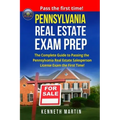 Pennsylvania Real Estate Exam Prep: The Complete Guide to Passing the Pennsylvania Real Estate Salesperson License Exam the First Time!