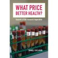 What Price Better Health?: Hazards of the Research Imperative Volume 9