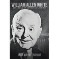 William Allen White: Defender of Democracy, 1919-1944