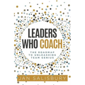 Leaders Who Coach: The Roadmap to Unleashing Team Genius