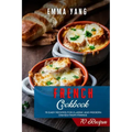 French Cookbook: 70 Easy Recipes For Classic And Modern Dishes From France