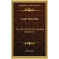 Gods Who Die: The Story Of Samoa's Greatest Adventurer