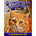 Fantastic Picture Book of Cats. 40 Color Photos of Cats: Cat Names Picture Book Gift for Adults & Seniors with Alzheimer's.