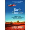 Bush Doctor: A Memoir from the Beautiful, Rugged Heart of Outback Australia