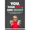 You, Your Kids and Money: Children and Money Management