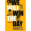 We Will Win the Day: The Civil Rights Movement, the Black Athlete, and the Quest for Equality