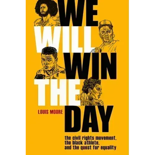 We Will Win the Day: The Civil Rights Movement, the Black Athlete, and the Quest for Equality