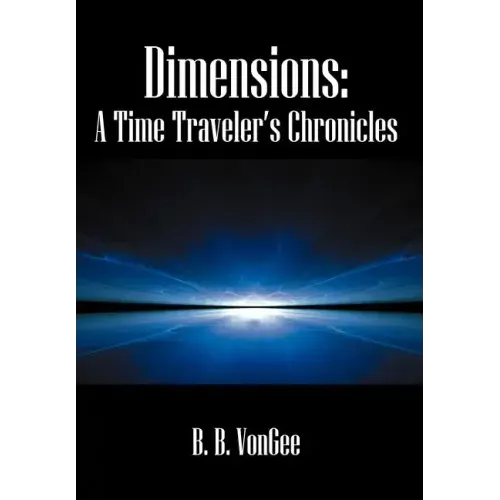 Dimensions: A Time Traveler's Chronicles