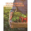 Creating Your Own Vegetable Varieties: The Ultimate Guide to Plant Breeding and Seed Saving