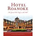 Hotel Roanoke: The Grand Old Lady on the Hill