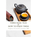 Three Basic Teas and How to Enjoy Them