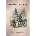 The Nutcracker: The Original 1853 Edition With Illustrations