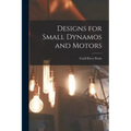 Designs for Small Dynamos and Motors