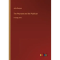 The Pharisee and the Publican: in large print