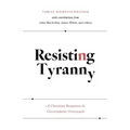 Resisting Tyranny: A Christian Response to Government Overreach