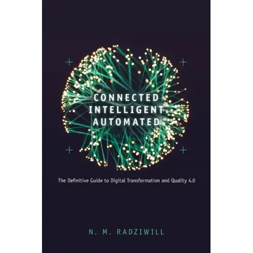 Connected, Intelligent, Automated: The Definitive Guide to Digital Transformation and Quality 4.0