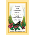Abstracts of the Baltimore County, Maryland Land Commissions, 1727-1762