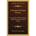 A Paradise of Dainty Devices: A Collection of Poems, Songs, Ballads by Various Hands (1882)