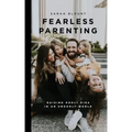 Fearless Parenting: Raising Godly Kids in an Ungodly World