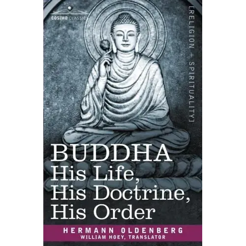 Buddha: His Life, His Doctrine, His Order