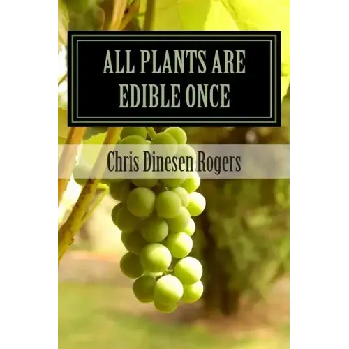 All Plants Are Edible Once: The Stories of Wild Edible and Medicinal Plants