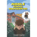 Middle School Shapeshifter: (Book 1)