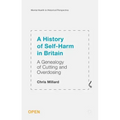 A History of Self-Harm in Britain: A Genealogy of Cutting and Overdosing