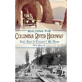 Building the Columbia River Highway: They Said It Couldn't Be Done
