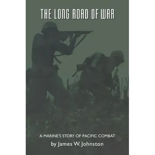 The Long Road of War: A Marine's Story of Pacific Combat