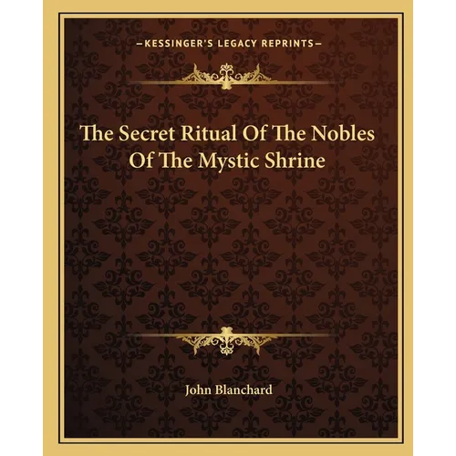 The Secret Ritual Of The Nobles Of The Mystic Shrine
