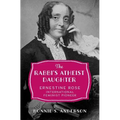 Rabbi's Atheist Daughter: Ernestine Rose, International Feminist Pioneer