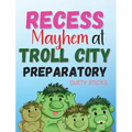 Recess Mayhem at Troll City Preparatory School