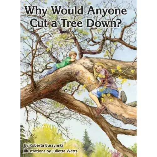 Why Would Anyone Want to Cut a Tree Down?