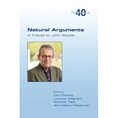 Natural Arguments: A Tribute to John Woods
