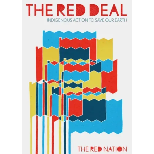 The Red Deal: Indigenous Action to Save Our Earth