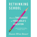 Rethinking School: How to Take Charge of Your Child's Education