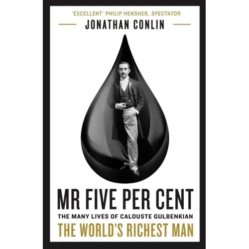 MR Five Per Cent: The Many Lives of Calouste Gulbenkian, the World's Richest Man