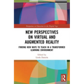 New Perspectives on Virtual and Augmented Reality: Finding New Ways to Teach in a Transformed Learning Environment