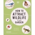 How to Attract Wildlife to Your Garden: Foods They Like, Plants They Love, Shelter They Need