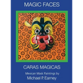 Magic Faces - Caras Magicas: Mexican Mask Paintings