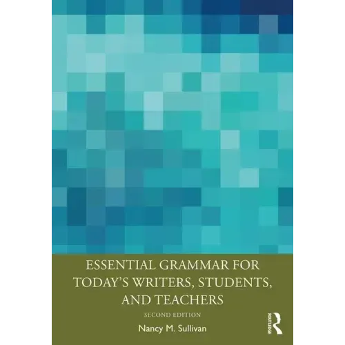 Essential Grammar for Today's Writers, Students, and Teachers